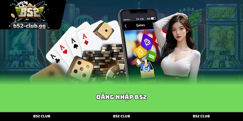 dang nhap b52